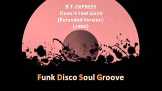 B.T EXPRESS - Does It Feel Good (Extended Version) (1980)