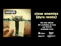 Example - 'Close Enemies' (Dyro Remix) 