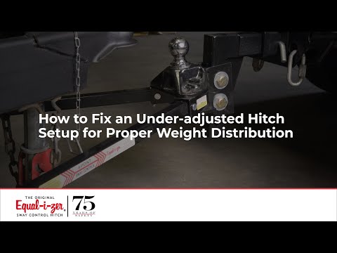 How to Fix an Under-adjusted Hitch Setup for Proper Weight Distribution