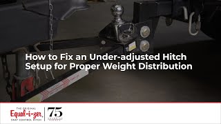 Equal-i-zer Hitch - How To Check & Correct an Under Adjusted Equalizer Hitch for Proper Weight Distribution