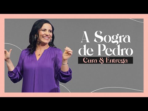 A Sogra de Pedro: Cura & Entrega | Pra. Aline Carvalho | Mananciais RJ