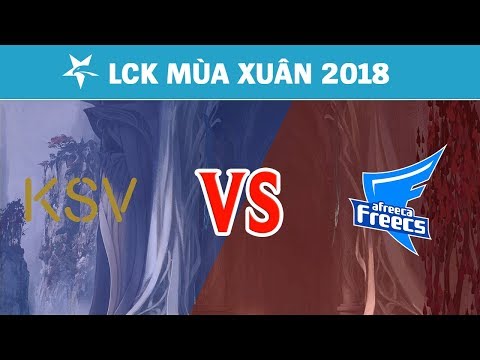 Highlights: KSV vs AFS | KSV eSports vs Afreeca Freecs | LCK Mùa Xuân 2018