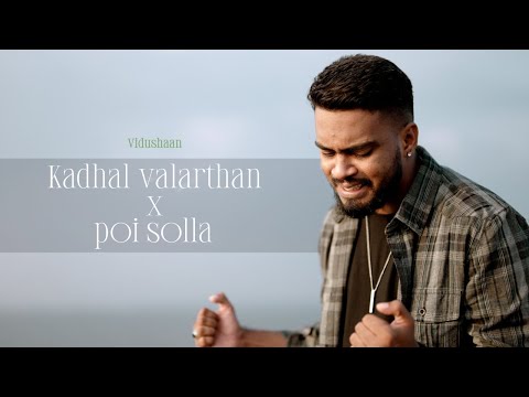 Kadhal valarthan x poi solla - cover by vidushaan (Nature Visual)