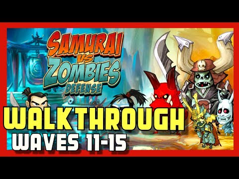 Samurai Vs. Zombies Defense Walkthrough / Guide - Waves 11-15 (Part 3)