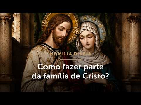 Homilia Diária | Como fazer parte da família de Jesus? (Terça-feira da 16.ª Semana do Tempo Comum)
