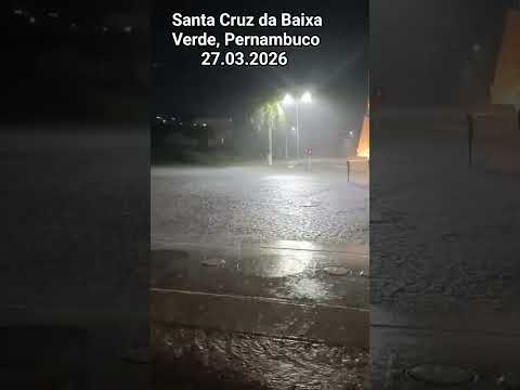 🇧🇷 SANTA CRUZ DA BAIXA VERDE, PERNAMBUCO, 27.03.2026 #chuvas #alerta #chuva #clima #tempestade