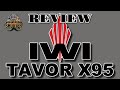 IWI Tavor X95 Review.  What Are My Thoughts