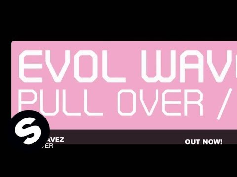 Evol Wavez - Pull Over (Original Mix)