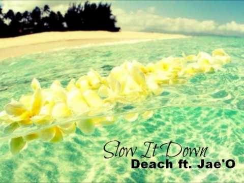 Deach ft. Jae'O - Slow It Down