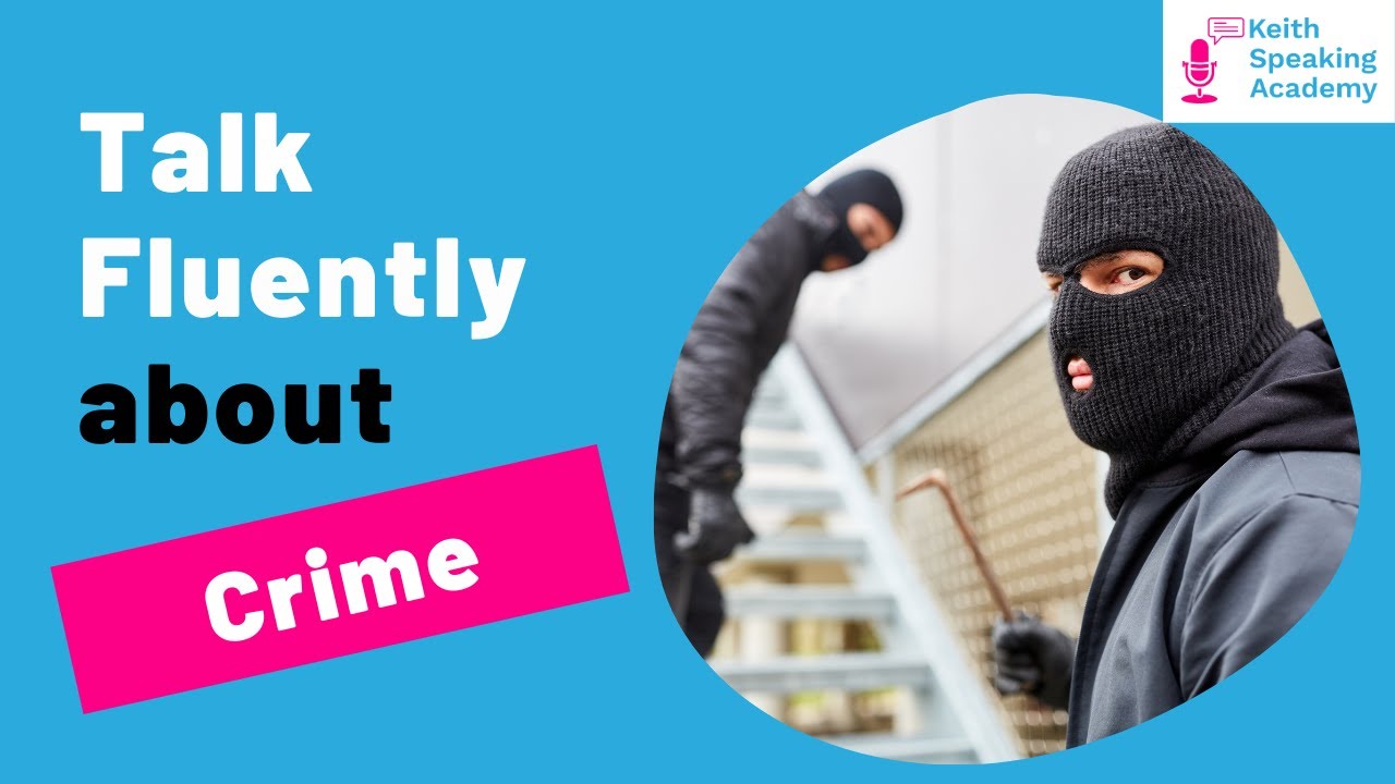 IELTS Speaking Practice: Topic of CRIME