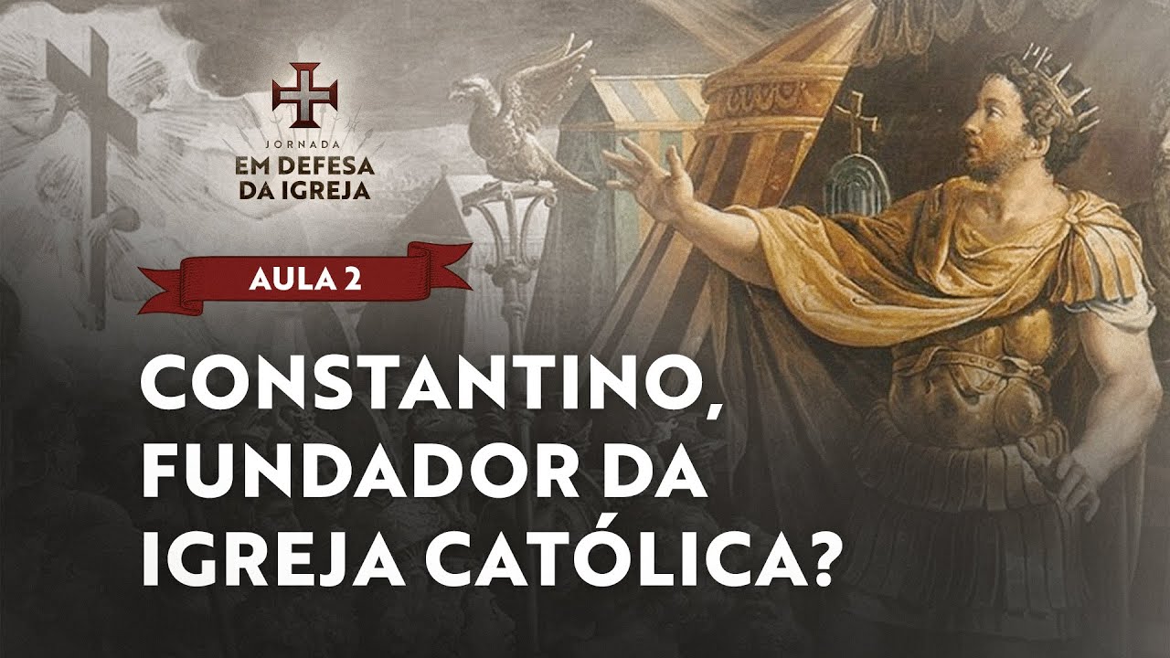 Constantino: fundador da Igreja Católica? | Live 2 - Jornada: Em Defesa da Igreja