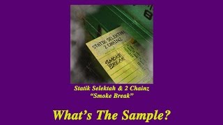 What&#39;s The Sample - Statik Selektah &amp; 2 Chainz &quot;Smoke Break&quot;