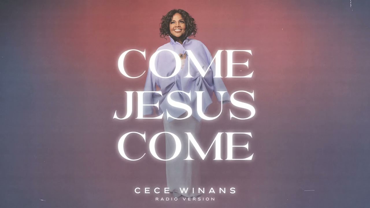 CeCe Winans - Come Jesus Come (Radio Version)[Official Lyric Video]