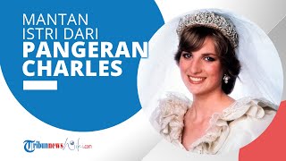 Profil Princess Diana Spencer - Mantan Istri Pangeran Charles & Ibu dari Pangeran William & Harry