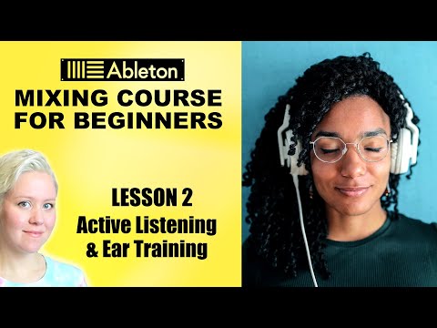 Active Listening & Ear Training • Mixing Course For Beginners [Lesson 2] • Ableton Live