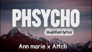 Ann Marie x Aitch - Phsycho (lyric video)