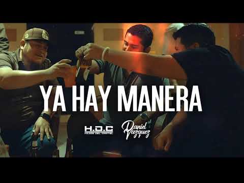Ya Hay Manera - Hijos Del Cartel ft Daniel Vazquez (estudio)