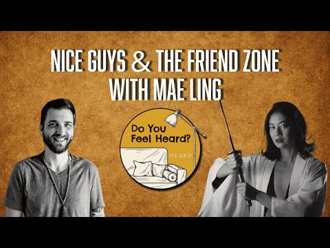 Nice Guys & the Friend Zone with Mae Ling