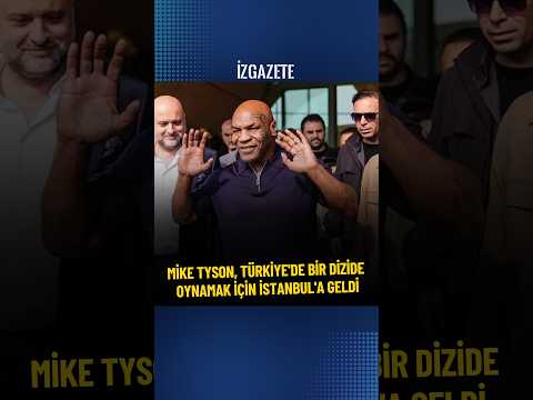 Mike Tyson, Türkiye'de bir dizide oynamak için İstanbul'a geldi #miketyson #istanbul #haber #magazin