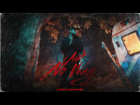 LXSH- Ain't No Way ( Prod. by LEVL9NE) [Official Music Video]