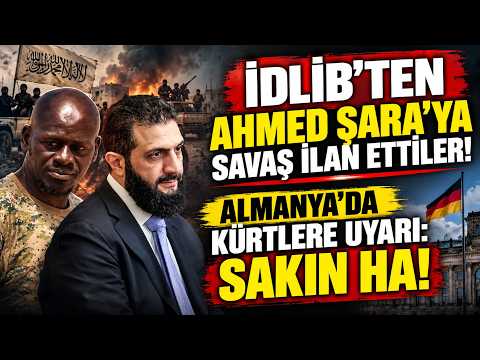 İdlib'ten Ahmed Şara'ya uyarı! Almanya'da Kürtlere çağrı: Sakın Ha!
