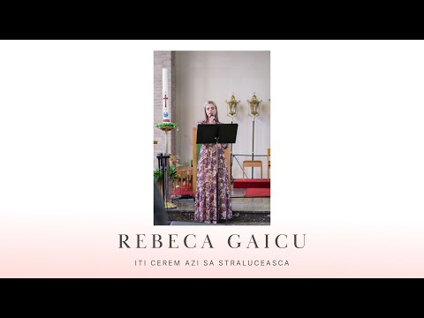 Rebeca Gaicu - Îți cerem azi să strălucească ( binecuvântare David Philip Gaicu )