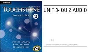 Unit 3  quiz audio - touchstone 2dn edition