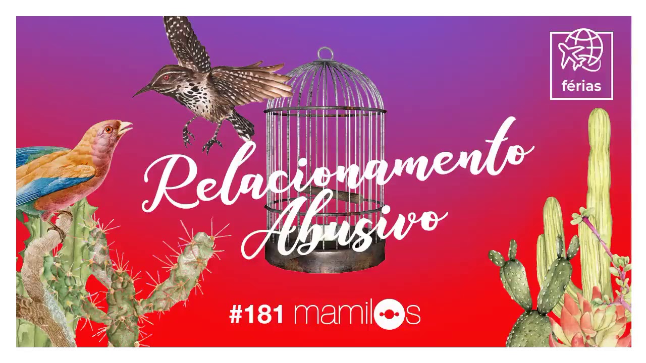 Relacionamento abusivo - Mamilos podcast com Ciça Maia e Jout Jout - Ep. 181