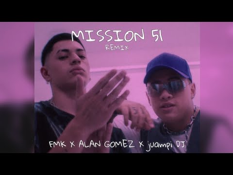 MISSION 51 REMIX - FMK X ALAN GOMEZ X ju4mpi1 DJ