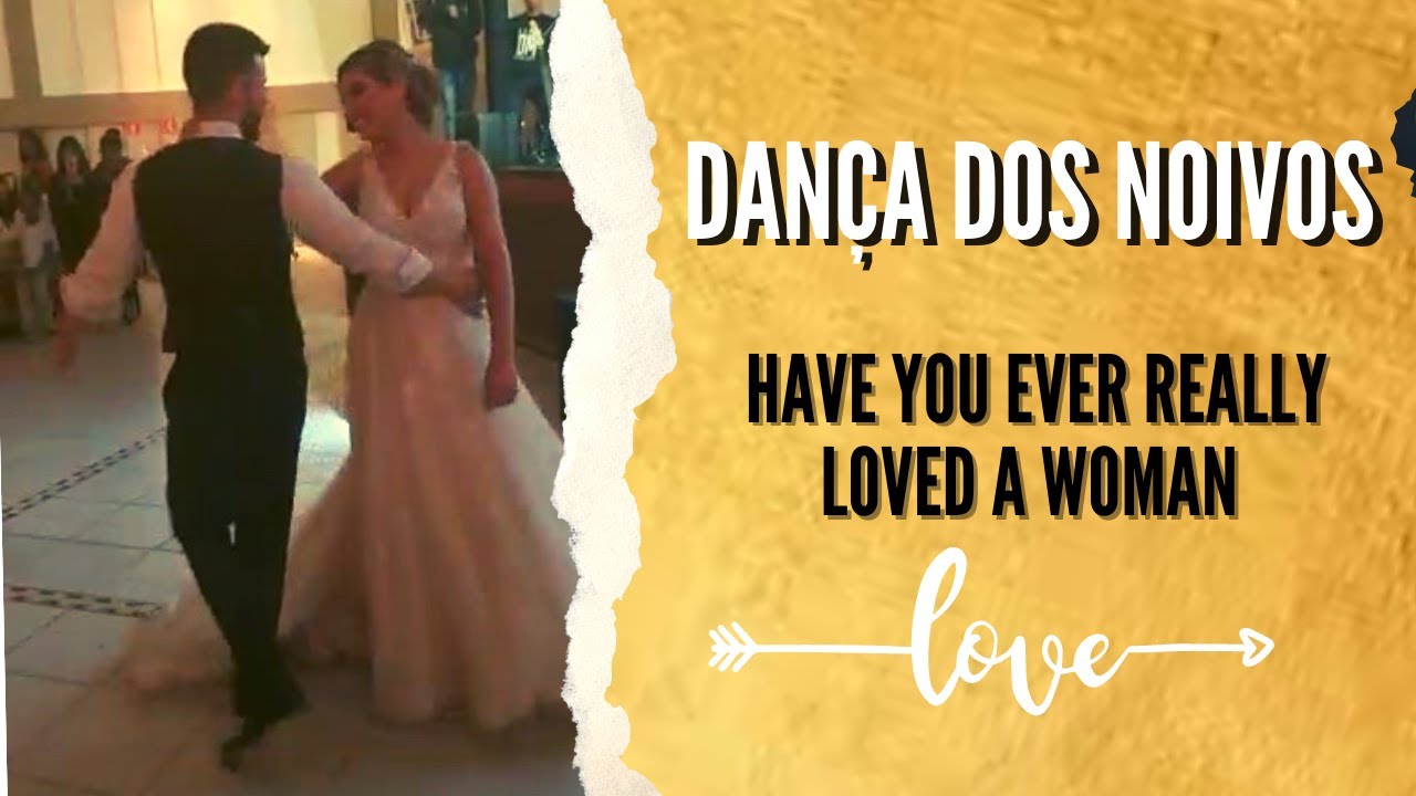 Dança dos Noivos Heitor e Bruna - Have You Ever Really Loved A Woman  - Bryan Adams