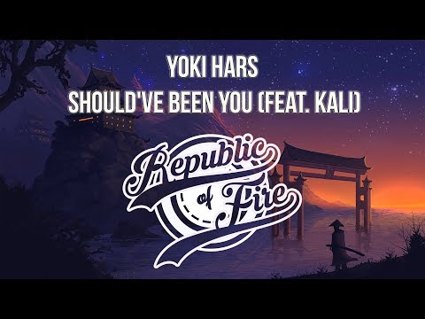 [Future Bass] Yoki Hars -  Should've Been You (feat. KALI)