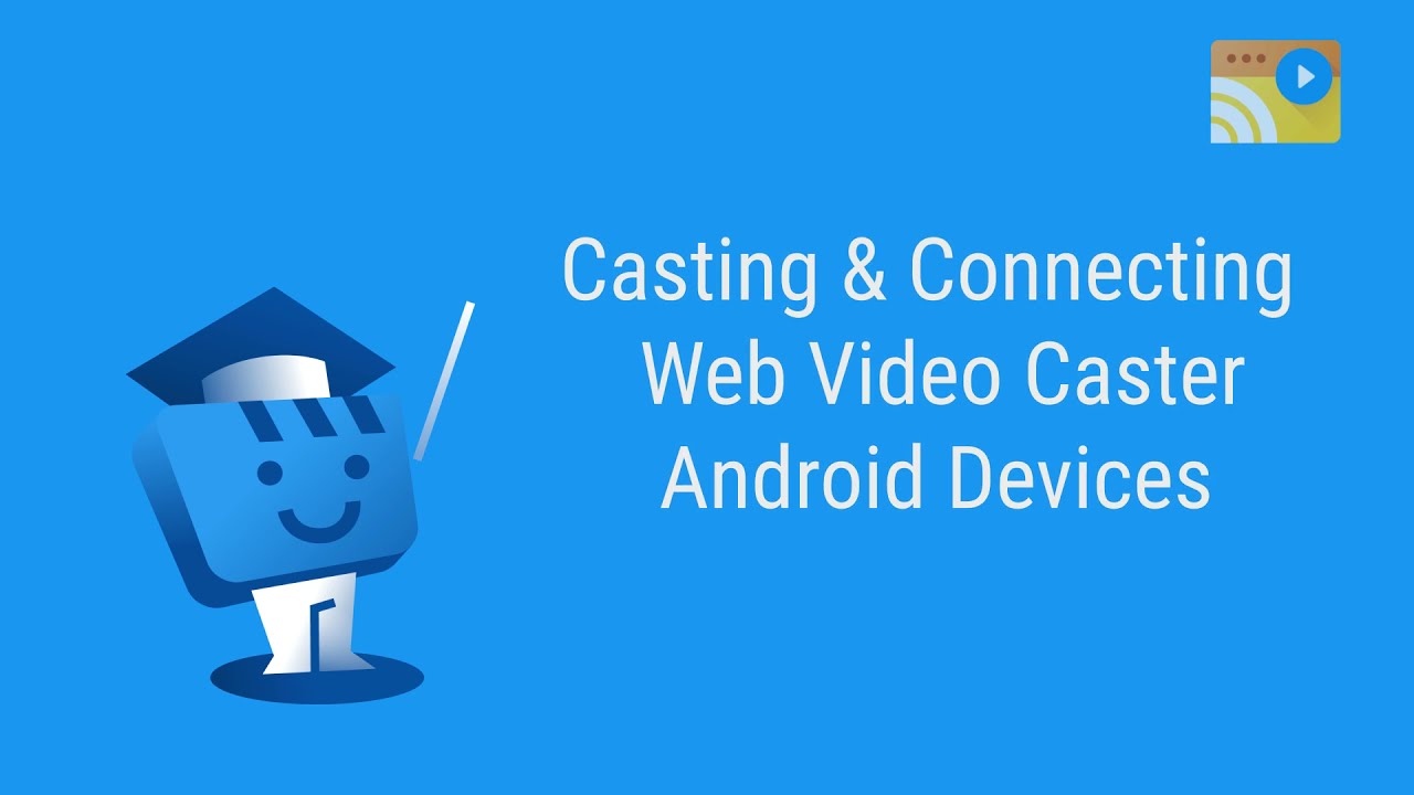 Web Video Caster Tutorials - How to cast a video from Android to your TV