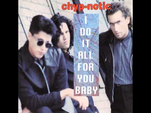 Chyp-Notic - I Do It All For You, Baby (Long Version)