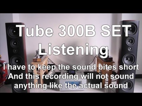Tube Amplifier 300B SET Single Ended Triode - Part 4 - Listening