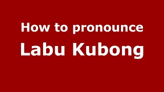 How to pronounce Labu Kubong