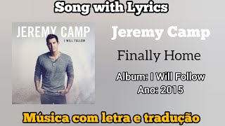 Jeremy Camp - Finally Home (legendado)