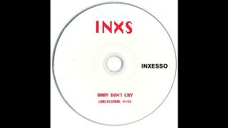 INXS - Baby Don&#39;t Cry (Orchestral Mix)