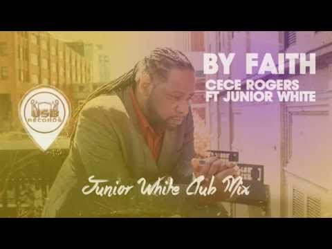 CeCe Rogers ft Junior White - By Faith (Junior White Club Mix)