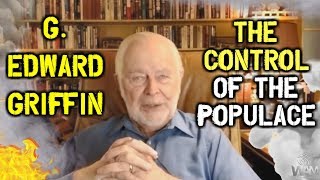 G. Edward Griffin: They Are Trying To SILENCE Us! - The Collective CONTROL Of The Populace