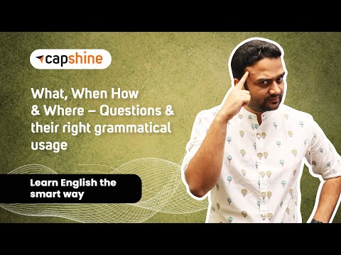 What, When How & Where – Questions & Their Right Grammatical Usage | English Grammar Tips | Capshine