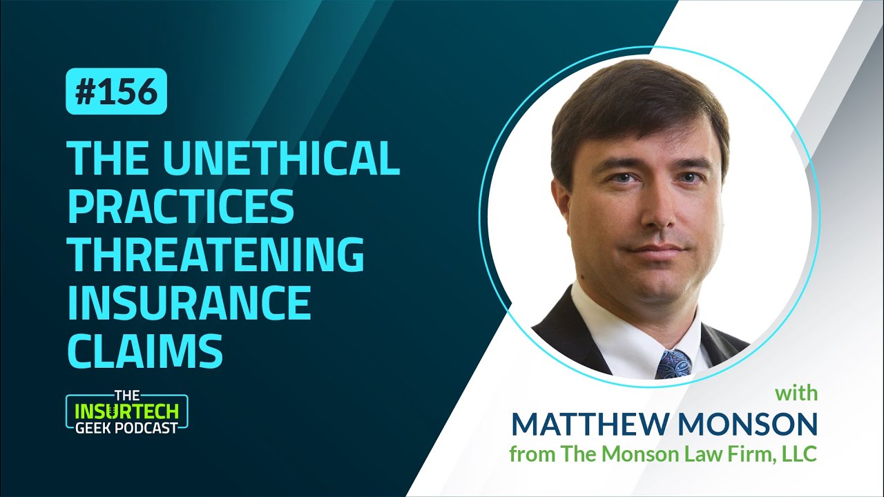 The Unethical Practices Threatening Insurance Claims with Matthew Monson from The Monson Law Firm