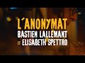 Bastien Lallemant - L'anonymat [visualizer]