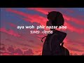 Aaya Woh Phir Nazar Aise Slowed Reverbed Use Headphones Full Song Mad Lofii