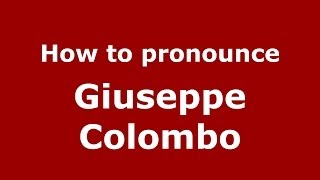 How to pronounce Giuseppe Colombo