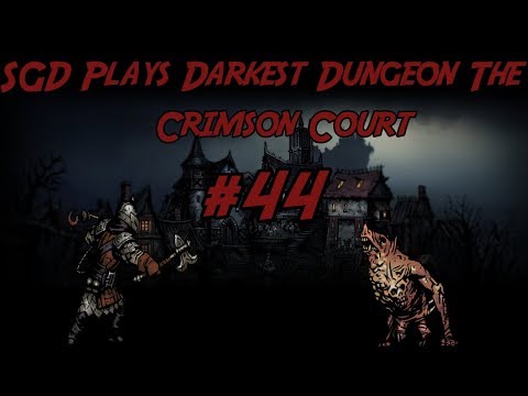 SGD Plays Darkest Dungeon The Crimson Court #44 | The Coin At Last!