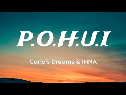 P.O.H.U.I | Carla's Dreams & Inna | Versuri