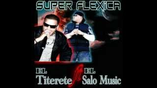 SUPER FLEXICA ( EL TITERETE FT EL SALO MUSIC )