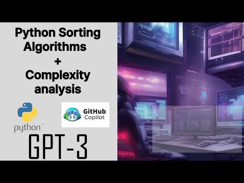 Python sorting algorithms and complexity analysis with GPT-3