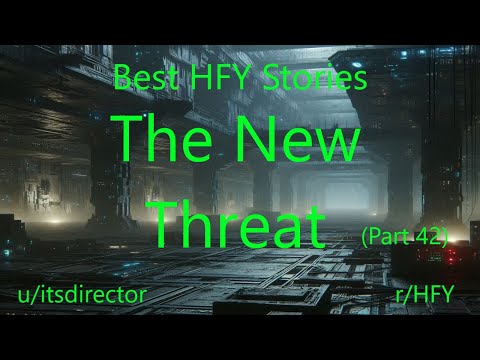 Best HFY Stories: The New Threat (Part 42)