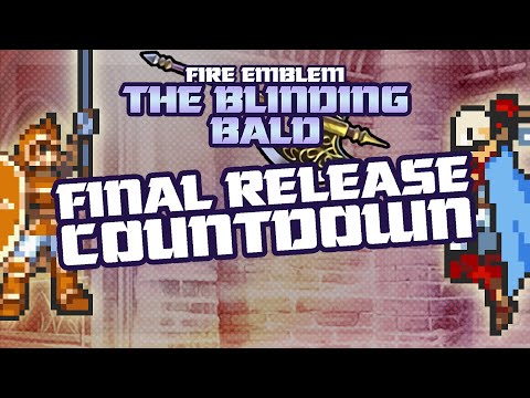 Fire Emblem: The Blinding Bald - Final Release Countdown